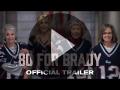 80 FOR BRADY - Official Trailer